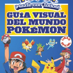 Guía Visual del Mundo Pokémon Hazte con Todos