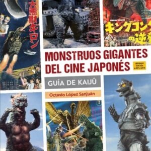 Monstruos Gigantes del Cine Japonés Guía de Kaiju 2ª Edición