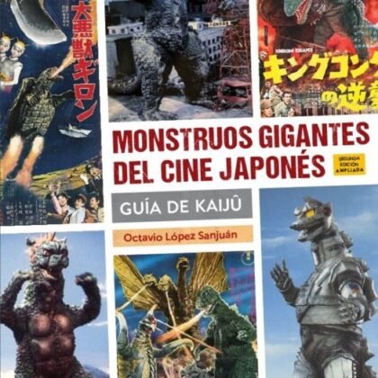 Monstruos Gigantes del Cine Japonés Guía de Kaiju 2ª Edición