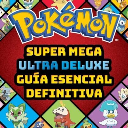Super Mega Ultra Deluxe Guía Esencial Definitiva Guía Pokémon