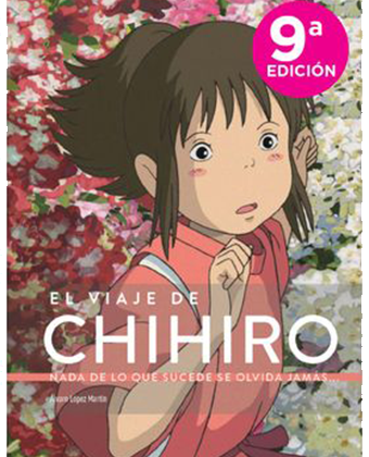 El Viaje de Chihiro: Nada de lo que Sucede se Olvida Jamás | 9ª Edición