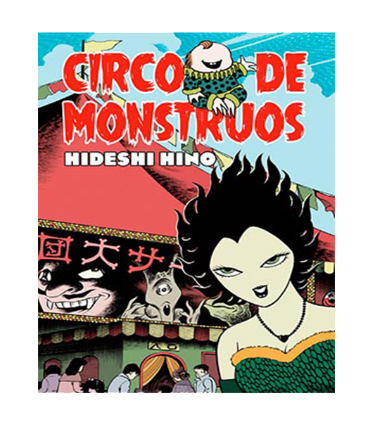 Circo de Monstruos | Manga de Terror de Hideshi Hino | La Cúpula