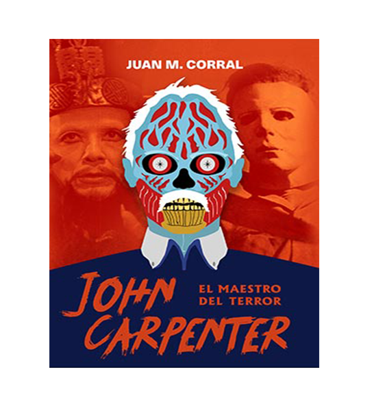 John Carpenter. El maestro del terror | Juan Manuel Corral | Dolmen